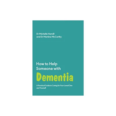 How to Help Someone with Dementia - by Michelle Hamill & Martina McCarthy (Paperback)