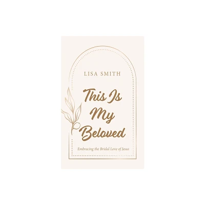 This Is My Beloved - by Lisa Smith (Hardcover)