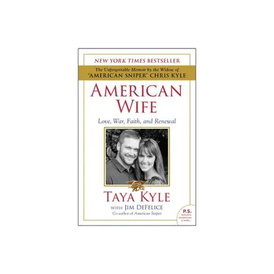 American Wife - by Taya Kyle & Jim DeFelice (Paperback)