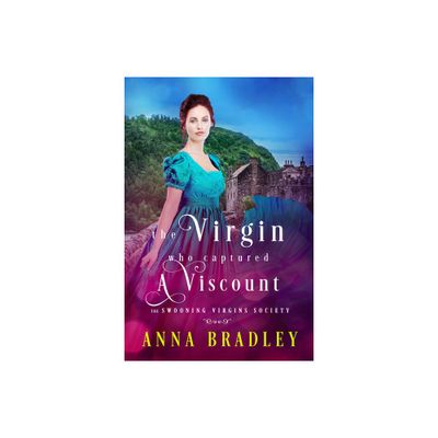 The Virgin Who Captured a Viscount - (The Swooning Virgins Society) by Anna Bradley (Paperback)