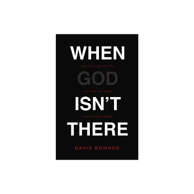 When God Isnt There - by David Bowden (Paperback)