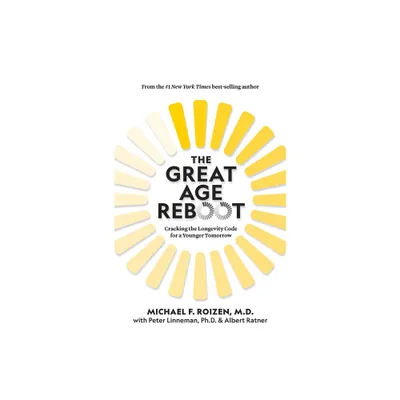 The Great Age Reboot - by Michael F Roizen & Peter Linneman & Albert Ratner (Hardcover)