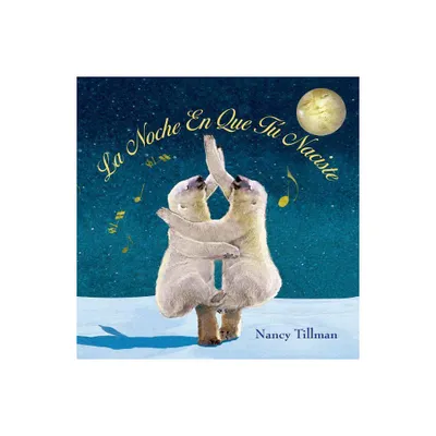 La Noche En Que T Naciste / On the Night Y by Nancy Tillman (Board Book)