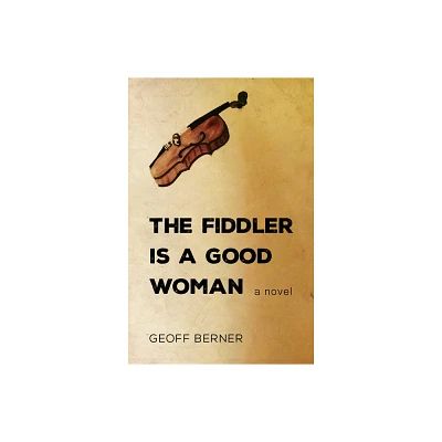 The Fiddler Is a Good Woman - by Geoff Berner (Paperback)