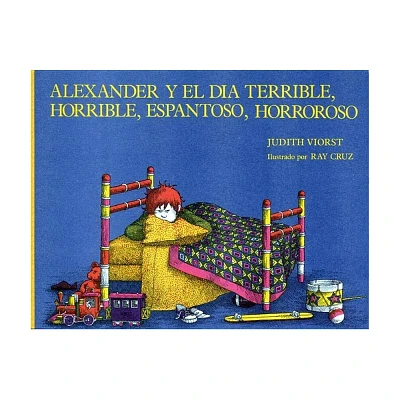 Alexander Y El Dia Terrible, Horrible, Espantoso, Horroroso (Alexander and the Terrible, Horrible, No Good, Very Bad Day) - by Judith Viorst