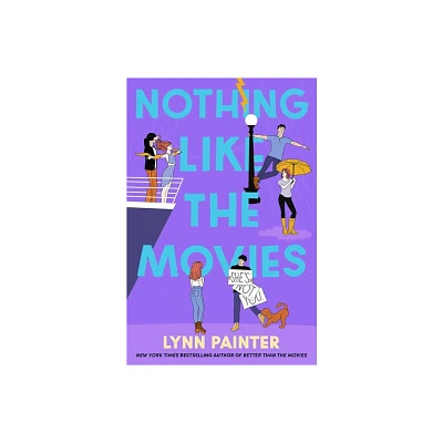 Nothing Like the Movies - (Better Than the Movies) by Lynn Painter (Hardcover)