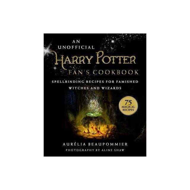 An Unofficial Harry Potter Fans Cookbook - by Aurlia Beaupommier (Hardcover)