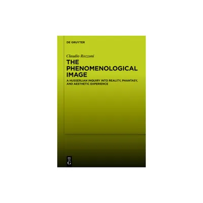 The Phenomenological Image - by Claudio Rozzoni (Hardcover)