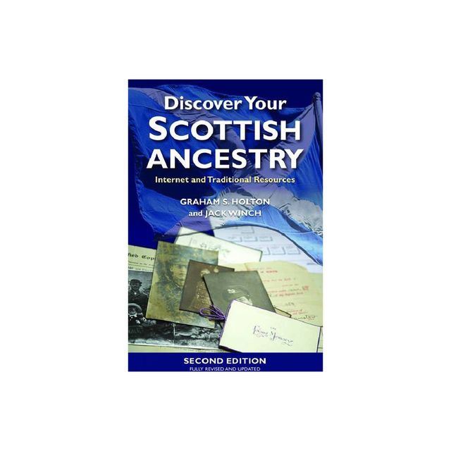 Discover Your Scottish Ancestry - 2nd Edition by Graham Holton & Jack Winch (Paperback)