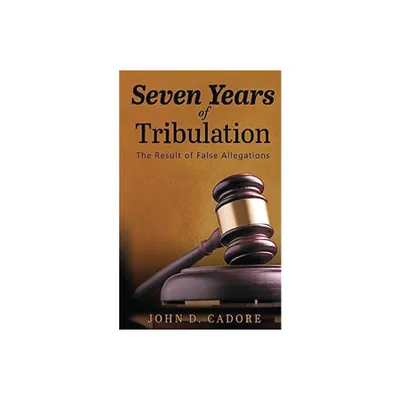 Seven Years of Tribulation - by John D Cadore (Paperback)