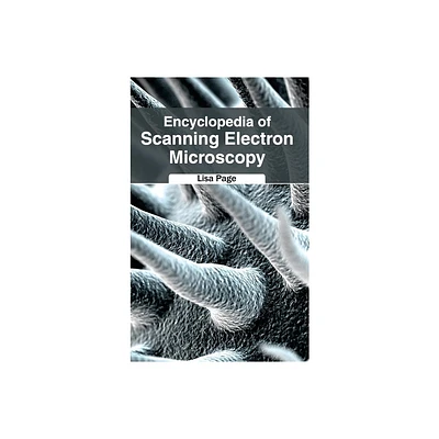 Encyclopedia of Scanning Electron Microscopy - by Lisa Page (Hardcover)