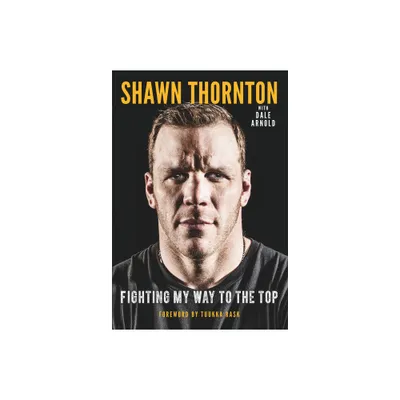 Shawn Thornton - by Shawn Thornton & Dale Arnold (Paperback)