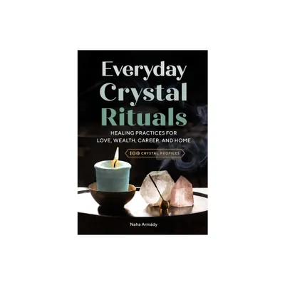 Everyday Crystal Rituals - by Naha Armdy (Paperback)