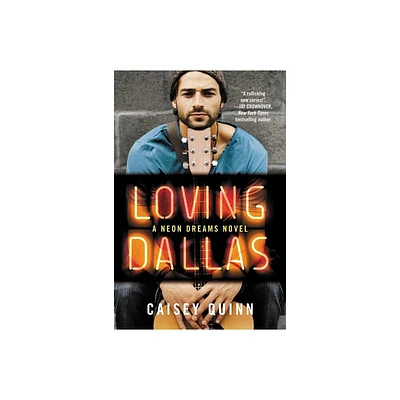 Loving Dallas - (Neon Dreams) by Caisey Quinn (Paperback)