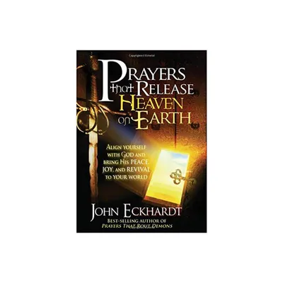 Prayers That Release Heaven on Earth - by John Eckhardt (Paperback)