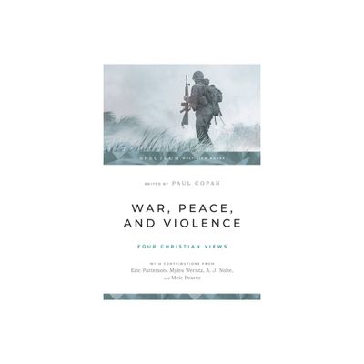 War, Peace, and Violence - (Spectrum Multiview Book) by Paul Copan (Paperback)