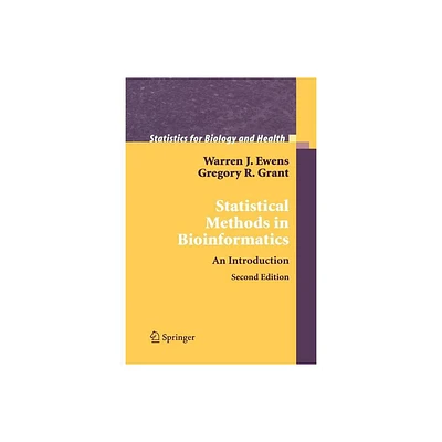 Statistical Methods in Bioinformatics - (Statistics for Biology and Health) 2nd Edition by Warren J Ewens & Gregory R Grant (Paperback)