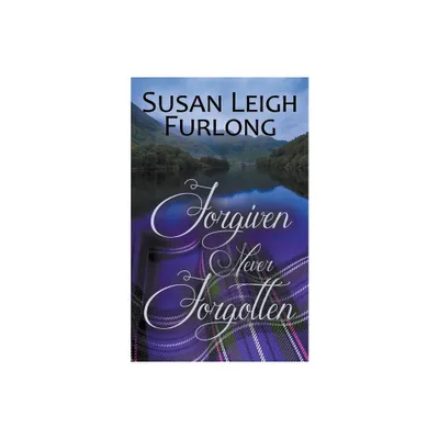 Forgiven Never Forgotten - by Susan Leigh Furlong (Paperback)