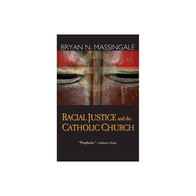 Racial Justice and the Catholic Church - by Bryan N Massingale (Paperback)