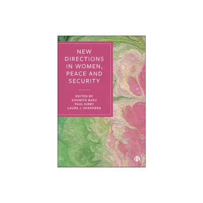 New Directions in Women, Peace and Security - by Soumita Basu & Paul C Kirby & Laura J Shepherd (Paperback)