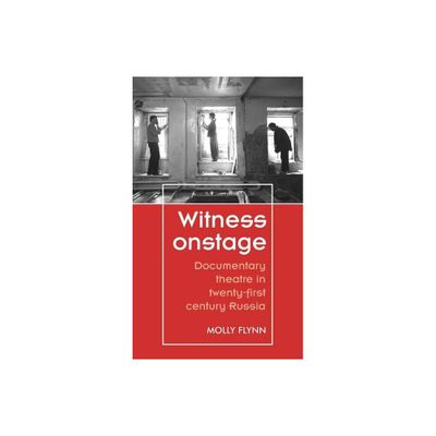 Witness Onstage - (Theatre: Theory - Practice - Performance) by Molly Flynn (Paperback)