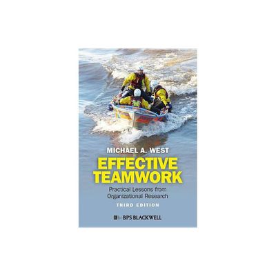 Effective Teamwork - Practical Lessons fromOrganizational Research - 3rd Edition by Michael A West (Paperback)