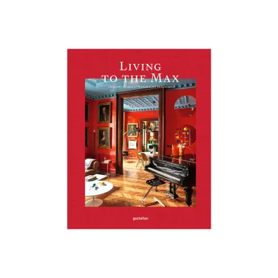 Living to the Max - by Gestalten (Hardcover)