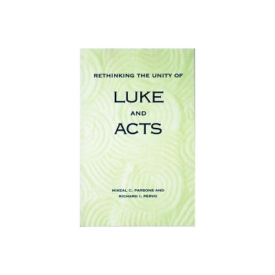 Rethinking the Unity of Luke and Acts - by Richard I Pervo (Paperback)