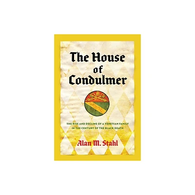 The House of Condulmer - (Middle Ages) by Alan M Stahl (Hardcover)