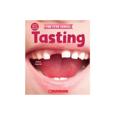 Tasting (Learn About: The Five Senses) - (Learn about) by Claire Caprioli (Hardcover)