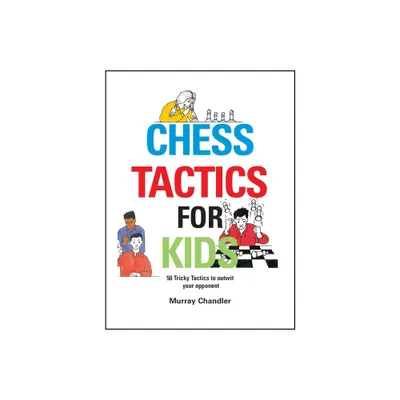 Chess Tactics for Kids - by Murray Chandler (Paperback)