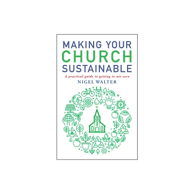 Making Your Church Sustainable - by Nigel Walter (Paperback)