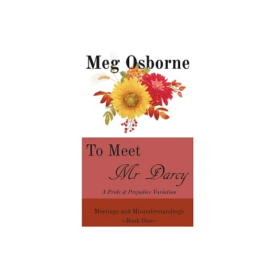 To Meet Mr Darcy - (Meetings and Misunderstandings) by Meg Osborne (Paperback)