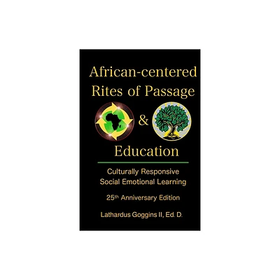 African-centered Rites of Passage and Education - by Lathardus Goggins (Paperback)