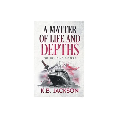 A Matter of Life and Depths - by Kb Jackson (Paperback)