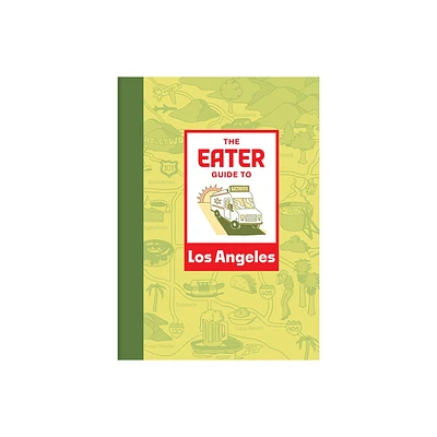 The Eater Guide to Los Angeles - (Eater City Guide) (Paperback)