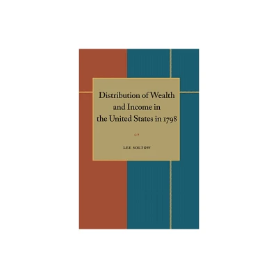 Distribution of Wealth and Income in the United States in 1798 - by Lee Soltow (Paperback)