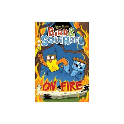 Bird & Squirrel on Fire: A Graphic Novel (Bird & Squirrel #4) - by James Burks (Paperback)