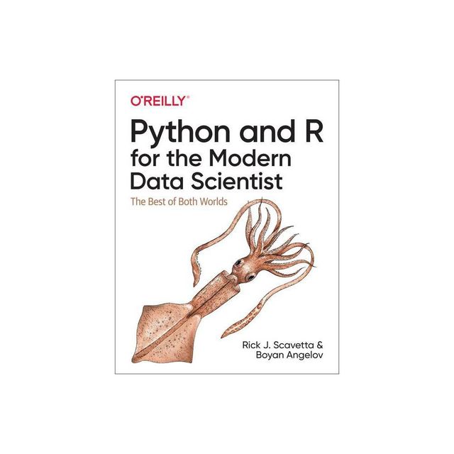 Python and R for the Modern Data Scientist - by Rick J Scavetta & Boyan Angelov (Paperback)