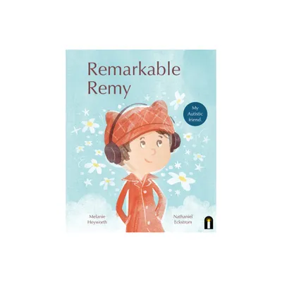 Remarkable Remy - by Melanie Heyworth (Hardcover)