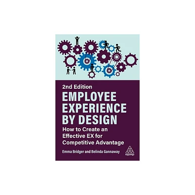 Employee Experience by Design - 2nd Edition by Emma Bridger & Belinda Gannaway (Paperback)