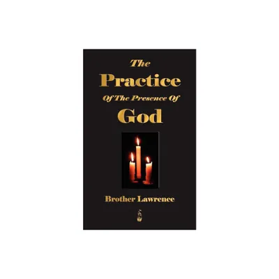 The Practice Of The Presence Of God - by Brother Lawrence (Paperback)