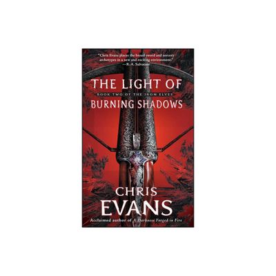 The Light of Burning Shadows - (Iron Elves) by Chris Evans (Paperback)