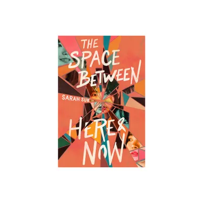 The Space Between Here & Now - by Sarah Suk (Hardcover)