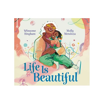 Life Is Beautiful - by Winsome Bingham (Hardcover)