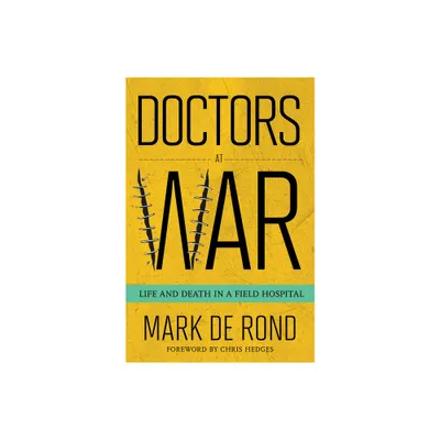 Doctors at War - (Culture and Politics of Health Care Work) by Mark de Rond (Hardcover)