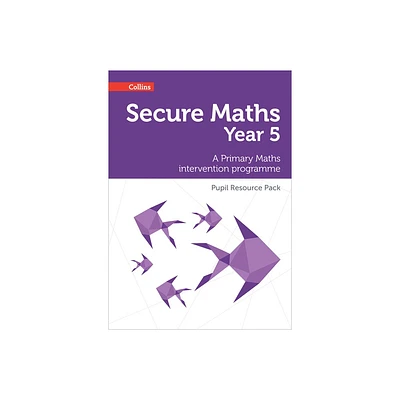 Secure Year 5 Maths Pupil Resource Pack - by Bobbie Johns (Paperback)