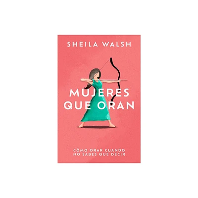 Mujeres Que Oran - by Sheila Walsh (Paperback)