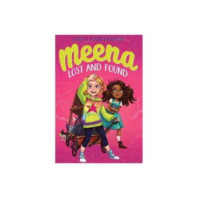 Meena Lost and Found - (The Meena Zee Books) by Karla Manternach (Hardcover)