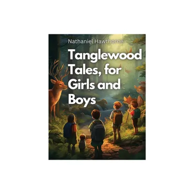 Tanglewood Tales, for Girls and Boys - by Nathaniel Hawthorne (Paperback)